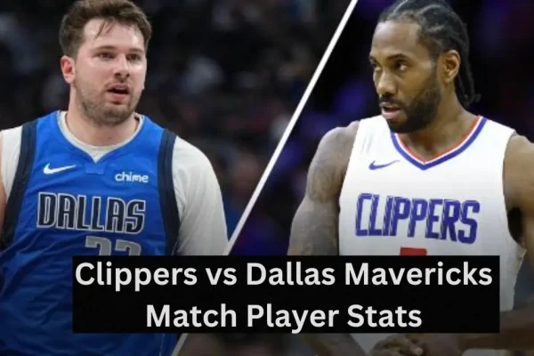 Clippers vs Dallas Mavericks Match Player Stats