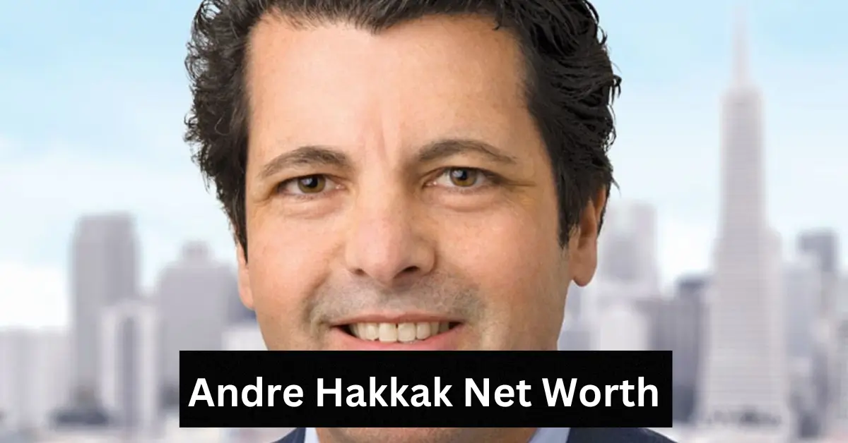 Andre Hakkak net worth