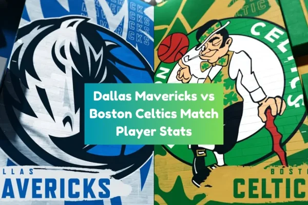 Dallas Mavericks vs Boston Celtics match player stats